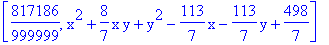 [817186/999999, x^2+8/7*x*y+y^2-113/7*x-113/7*y+498/7]
